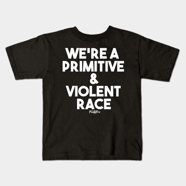 VIOLENT RACE (W) Kids T-Shirt by fontytees